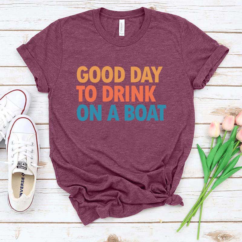 Good Day To Drink On A Boat T-Shirt