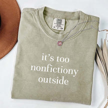 It's Too Nonfictiony Outside Fiction Reader T-Shirt