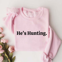 He's Hunting Wife Sweatshirt