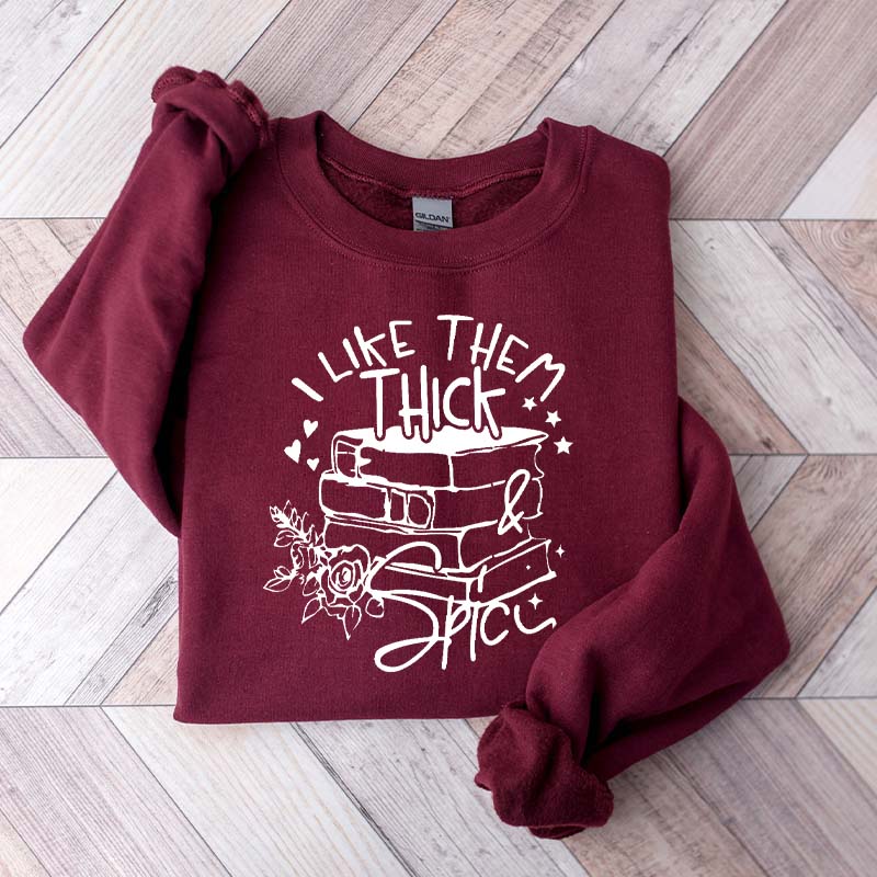 I Like Them Thick and Spicy Reader Sweatshirt