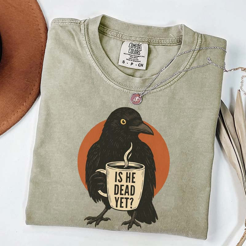 Vintage Is He Dead Yet T-Shirt