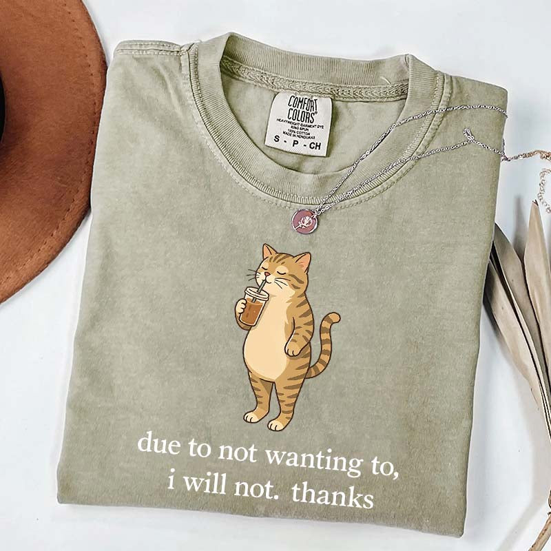 Due To Not Wanting To I Will Not Thanks Coffee T-Shirt