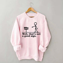 Well That's not a Good Sign Sweatshirt