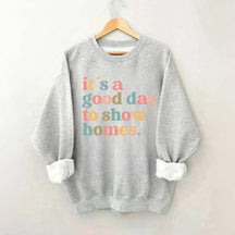 It's A Good Day To Show Homes Realtor Sweatshirt