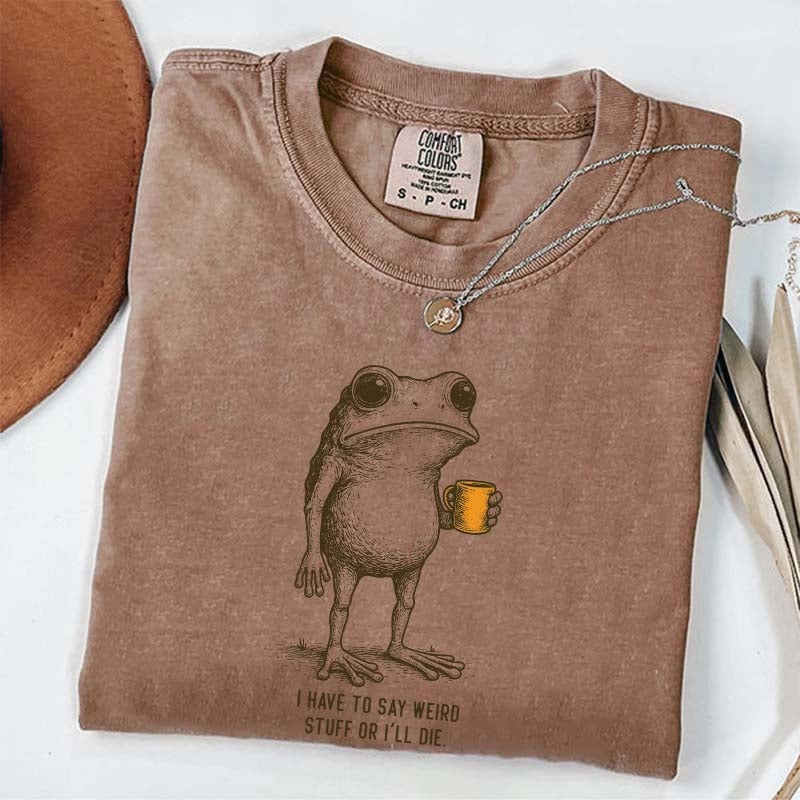 I Have to Say Weird Stuff Or I'll Die Frog Drinking Coffee T-Shirt