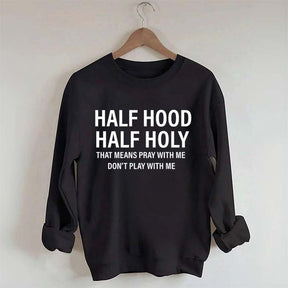 Half Hood Half Holy Religious Sweatshirt