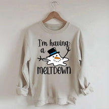 I'm Having A Meltdown Sweatshirt