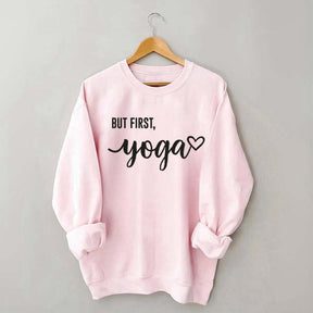 But First Yoga Sweatshirt