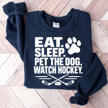 Eat Sleep Pet the Dog Watch Hockey Sweatshirt