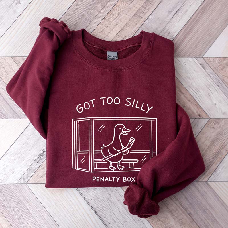 Got Too Silly Penalty Box Hockey Sweatshirt