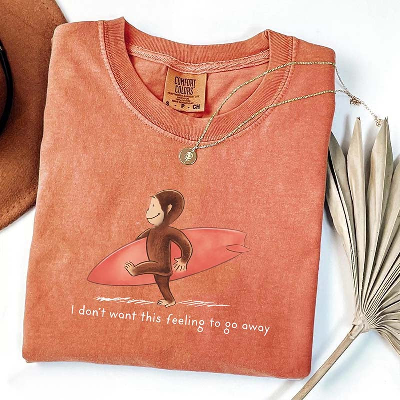 I Don't Want This Feeling To Go Away Vacation T-Shirt