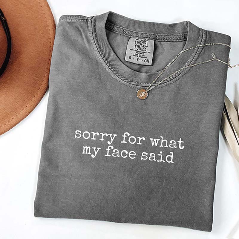 Sorry for What My Face Said Graphic T-Shirt