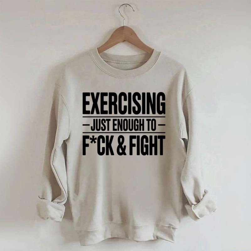 Exercising Just Enough Funny Gym Sweatshirt