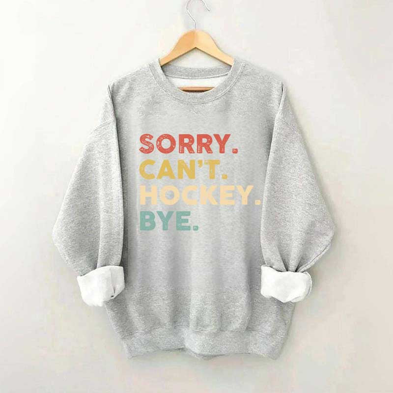 Retro Sorry Can't Hockey Bye Sweatshirt
