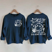 You Give Your Man Butterflies I Give Mine High Blood Pressure Sweatshirt