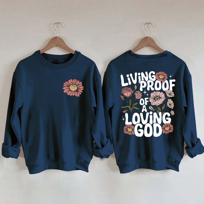 Living Proof Of A Loving God Sweatshirt