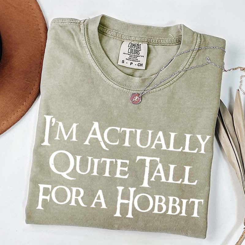 I'm Actually Quite Tall For A Hobbit T-Shirt