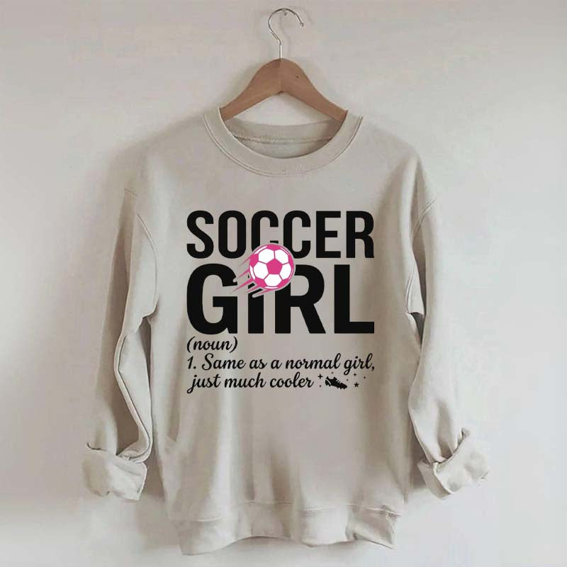 Soccer Girl Definition Quote Sweatshirt