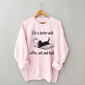 Life Is Better With Coffee Cats And Books Sweatshirt