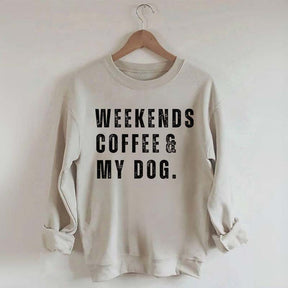 Funny Weekends Coffee and My Dog Sweatshirt