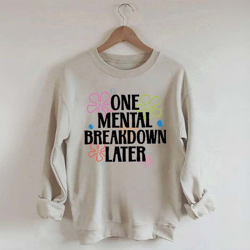 One Mental Breakdown Later Floral Sweatshirt