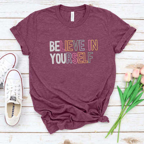 Believe In Yourself Positivity T-Shirt