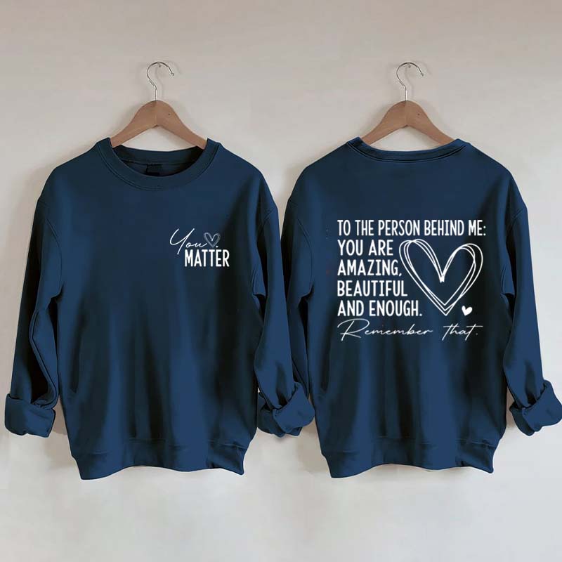 Dear Person Behind Me Mental Health Kindness Sweatshirt