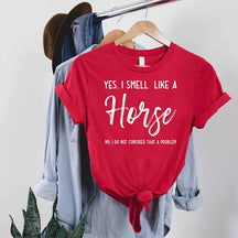 Yes I Smell Like A Horse T-Shirt