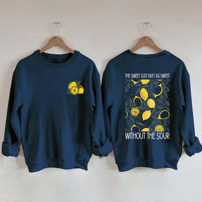 The Sweet Just As Sweet Without The Sour Sweatshirt