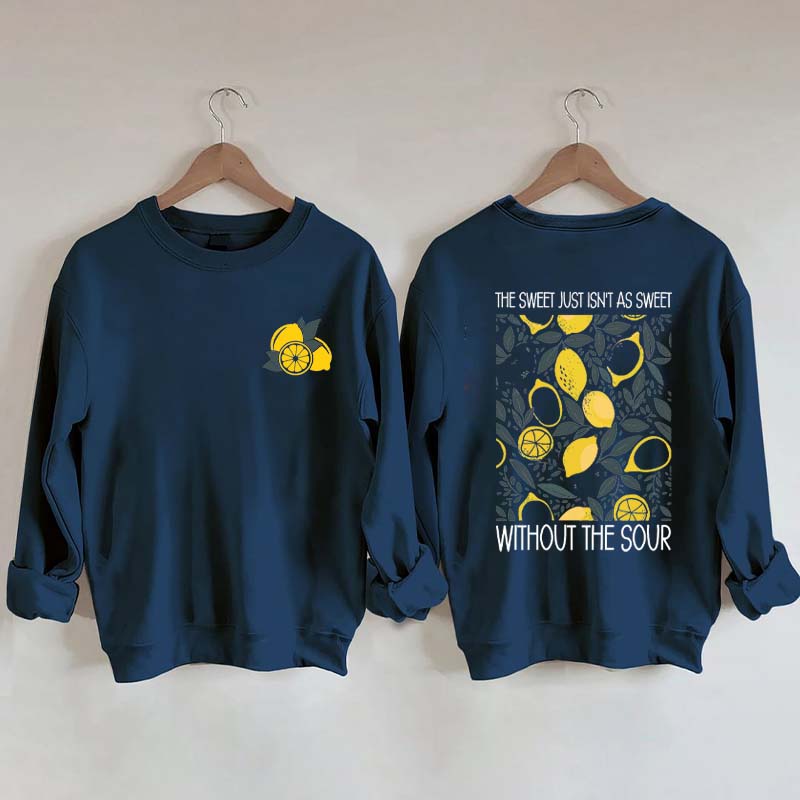 The Sweet Just As Sweet Without The Sour Sweatshirt