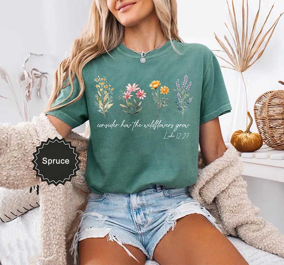 Motivational Consider How The Wildflowers Grow Outfit T-Shirt