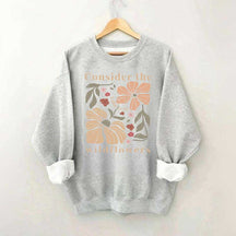 Consider The Wildflowers Sweatshirt