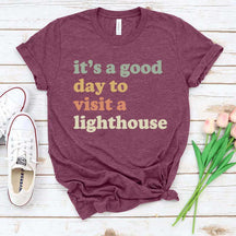 It's a Good Day to Visit a Lighthouse T-Shirt