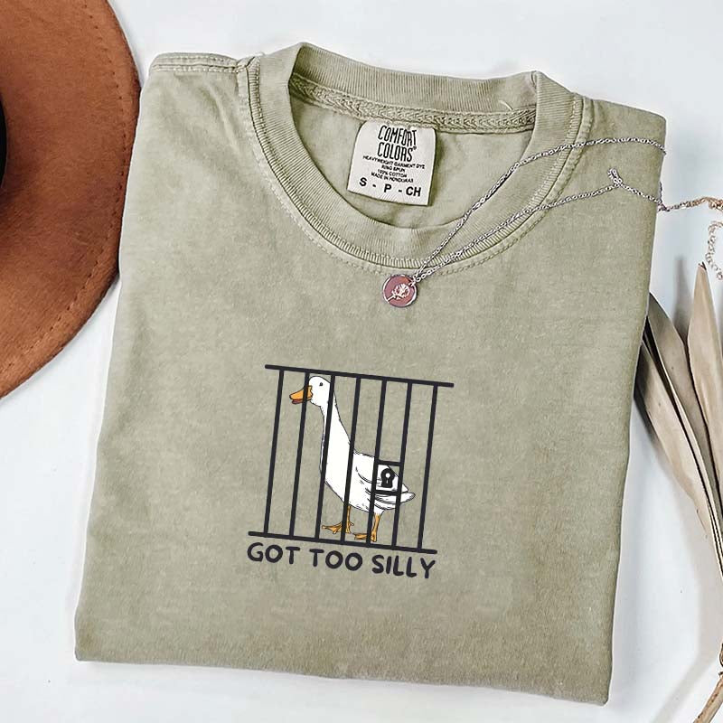 Got Too Silly Sarcasm T-Shirt