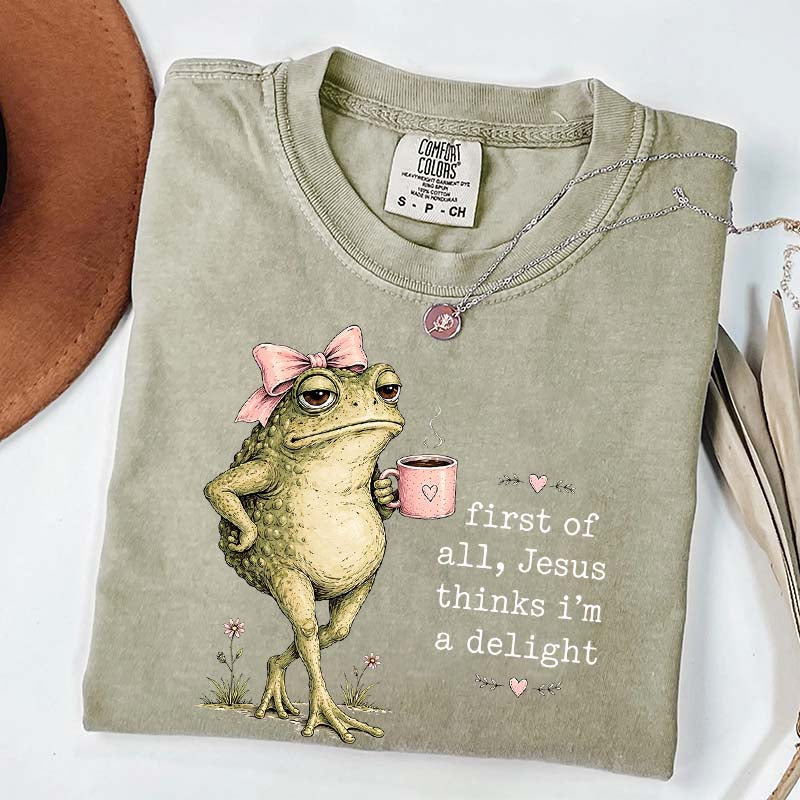 First Of All Jesus Thinks I'm A Delight Coffee T-Shirt