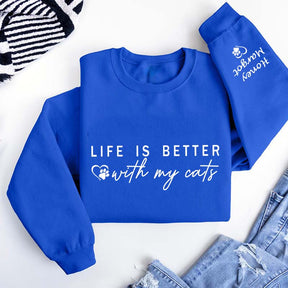 Custom Life is Better With Cats Sweatshirt