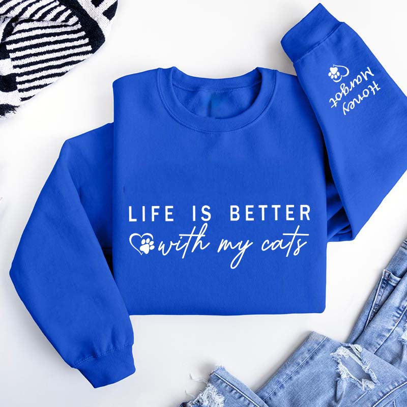 Custom Life is Better With Cats Sweatshirt