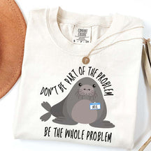 Funny Neil The Seal Be the Whole Problem T-Shirt