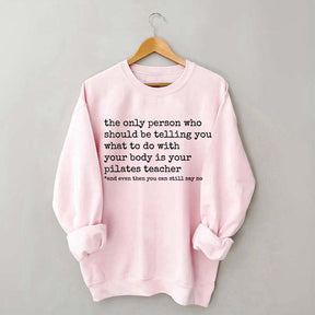 Pilates Exercises Funny Quotes Sweatshirt