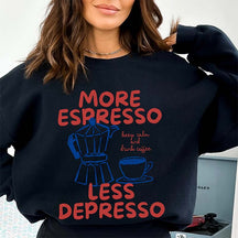 More Espresso Less Depresso Sweatshirt