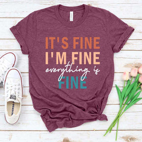 It's Fine I'm Fine Everything is Fine Sarcastic T-Shirt