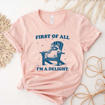 Mental Health First of All I'm a Delight T-Shirt