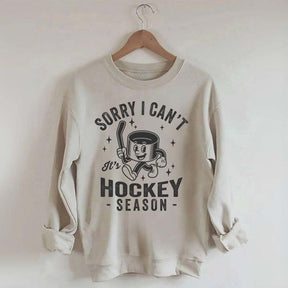 Sorry I Can't Hockey Season Sweatshirt