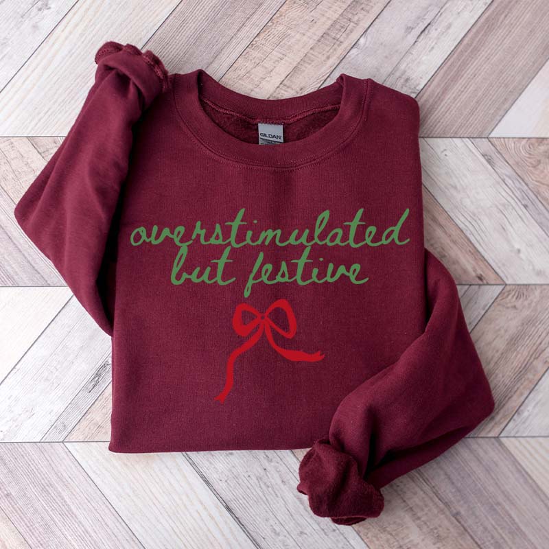 Overstimulated But Festive Christmas Sweatshirt