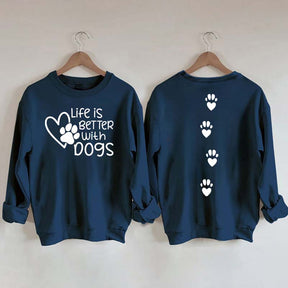 Life Is Better With Dogs Lover Gift Sweatshirt
