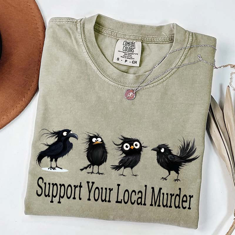 Support Your Local Murder Raven Lover T-Shirt