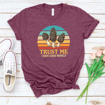 Trust Me I Have Good Morels Morel Mushroom T-Shirt