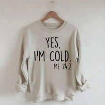 Yes, I'm Cold Sweatshirt