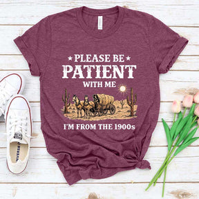 Western Please Be Patient With Me I'm From The 1900s T-Shirt