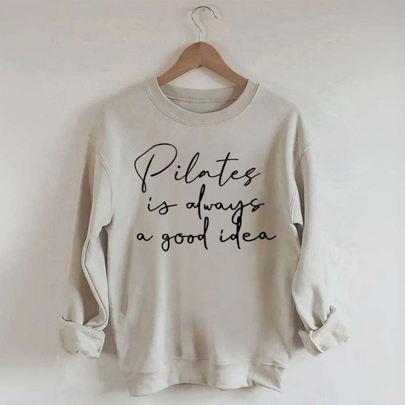 Pilates Is Always A Good Idea Sweatshirt
